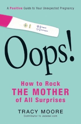 Tracy Moore - Oops! How to Rock the Mother of All Surprises - 9781440562068 - V9781440562068