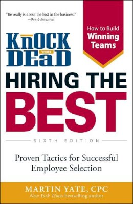 Martin Yate - Knock 'em Dead - Hiring the Best: Proven Tactics for Successful Employee Selection - 9781440562709 - V9781440562709