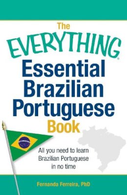 Fernanda Ferreira - The Everything Essential Brazilian Portuguese Book: All You Need to Learn Brazilian Portuguese in No Time! (Everything Series) - 9781440567544 - V9781440567544