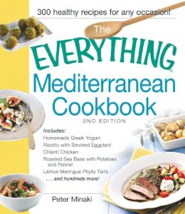 Peter Minaki - The Everything Mediterranean Cookbook: Includes Homemade Greek Yogurt, Risotto with Smoked Eggplant, Chianti Chicken, Roasted Sea Bass with Potatoes ... and hundreds more! (Everything: Cooking) - 9781440568558 - V9781440568558