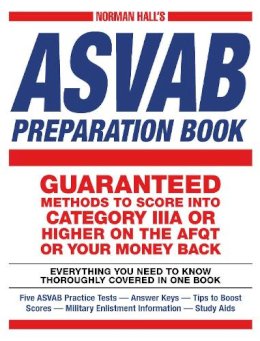 Norman Hall - Norman Hall's Asvab Preparation Book: Everything You Need to Know Thoroughly Covered in One Book - Five ASVAB Practice Tests - Answer Keys - Tips to ... Military Enlistment Information - Study Aids - 9781440569753 - V9781440569753