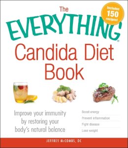 Jeffrey McCombs - The Everything Candida Diet Book: Improve Your Immunity by Restoring Your Body's Natural Balance - 9781440575235 - V9781440575235