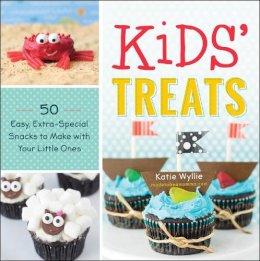 Katie Wyllie - Kids' Treats: 50 Easy, Extra-Special Snacks to Make with Your Little Ones - 9781440589645 - V9781440589645