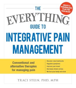 Traci Stein - The Everything Guide to Integrative Pain Management - 9781440589706 - V9781440589706