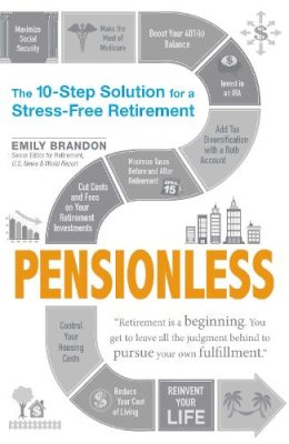 Emily Brandon - Pensionless: The 10-Step Solution for a Stress-Free Retirement - 9781440590757 - V9781440590757