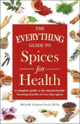 Michelle Robson - The Everything Guide to Spices for Health - 9781440593178 - V9781440593178