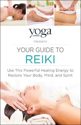 Yoga Journal - Yoga Journal Presents Your Guide to Reiki - 9781440593840 - V9781440593840