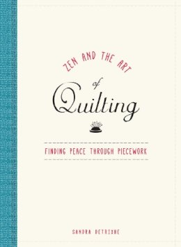 Sandra Detrixhe - Zen and the Art of Quilting - 9781440595264 - V9781440595264