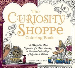 Chris Price - The Curiosity Shoppe Coloring Book: A Magical and Mad Exploration of a Most Amusing and Unexpected Assemblage of Novelties and Oddities - 9781440595967 - V9781440595967