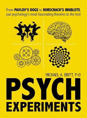 Michael A. Britt - Psych Experiments: From Pavlov's dogs to Rorschach's inkblots, put psychology's most fascinating studies to the test - 9781440597077 - V9781440597077