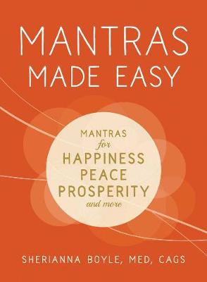 Sherianna Boyle - Mantras Made Easy: Mantras for Happiness, Peace, Prosperity, and More - 9781440599972 - V9781440599972