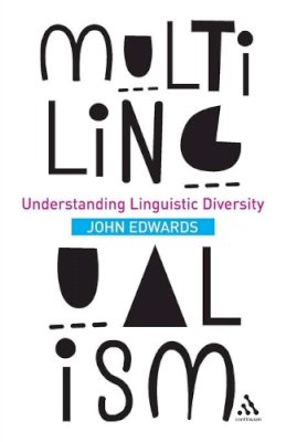 John Edwards - Multilingualism: Understanding Linguistic Diversity - 9781441126955 - V9781441126955