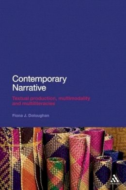 Dr Fiona J. Doloughan - Contemporary Narrative: Textual production, multimodality and multiliteracies - 9781441128003 - V9781441128003