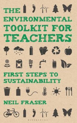 Neil Fraser - The Environmental Toolkit for Teachers: First Steps to Sustainability - 9781441153012 - V9781441153012