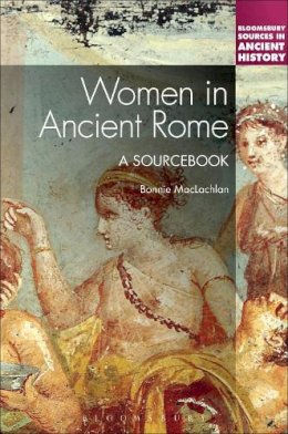 Bonnie Maclachlan - Women In Ancient Rome A Sourcebook - 9781441164216 - V9781441164216