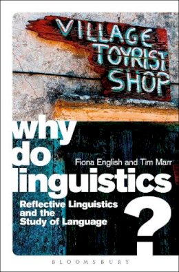 Fiona English - Why Do Linguistics?: Reflective Linguistics and the Study of Language - 9781441166098 - V9781441166098