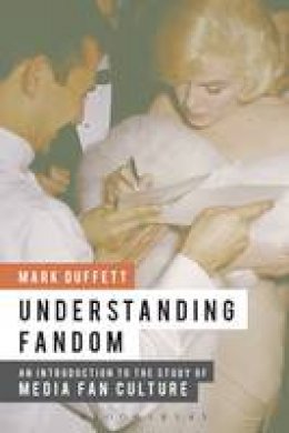 Mark Duffett - Understanding Fandom: An Introduction to the Study of Media Fan Culture - 9781441166937 - V9781441166937