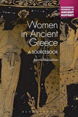 Professor Bonnie Maclachlan - Women in Ancient Greece: A Sourcebook - 9781441179630 - V9781441179630