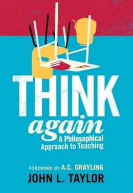 John L. Taylor - Think Again: A Philosophical Approach to Teaching - 9781441187758 - V9781441187758