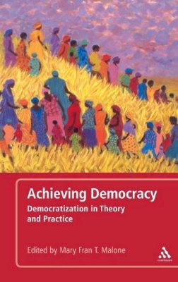 Mary Fran(Ed Malone - Achieving Democracy: Democratization in Theory and Practice - 9781441191793 - V9781441191793