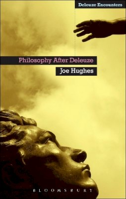 Dr Joe Hughes - Philosophy After Deleuze - 9781441195166 - V9781441195166