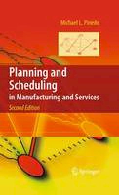 Michael L. Pinedo - Planning and Scheduling in Manufacturing and Services - 9781441909091 - V9781441909091