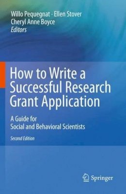 Willo Pequegnat (Ed.) - How to Write a Successful Research Grant Application: A Guide for Social and Behavioral Scientists - 9781441914538 - V9781441914538