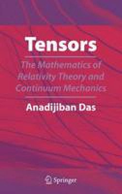 Denise J. Youngblood - Tensors: The Mathematics of Relativity Theory and Continuum Mechanics - 9781441924100 - V9781441924100