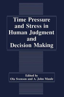 A.J. Maule (Ed.) - Time Pressure and Stress in Human Judgment and Decision Making - 9781441932334 - V9781441932334