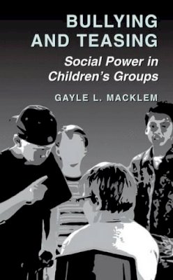 Gayle L. Macklem - Bullying and Teasing: Social Power in Children’s Groups - 9781441934239 - V9781441934239