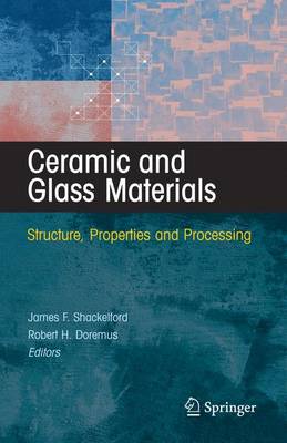 James F. Shackelford (Ed.) - Ceramic and Glass Materials: Structure, Properties and Processing - 9781441944603 - V9781441944603
