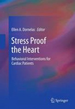 Ellen A. Dornelas (Ed.) - Stress Proof the Heart: Behavioral Interventions for Cardiac Patients - 9781441956491 - V9781441956491