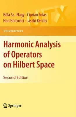 Sz Nagy, Béla, Foias, Ciprian, Bercovici, Hari, Kérchy, László - Harmonic Analysis of Operators on Hilbert Space (Universitext) - 9781441960931 - V9781441960931