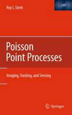 Roy L. Streit - Poisson Point Processes: Imaging, Tracking, and Sensing - 9781441969224 - V9781441969224