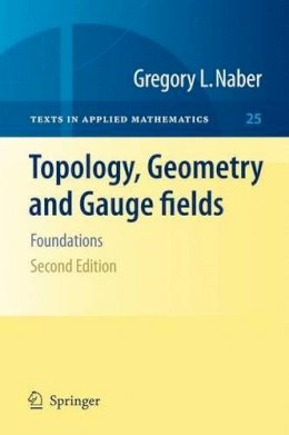Gregory L. Naber - Topology, Geometry and Gauge fields: Foundations - 9781441972538 - V9781441972538