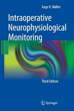 Aage R. Møller - Intraoperative Neurophysiological Monitoring - 9781441974358 - V9781441974358
