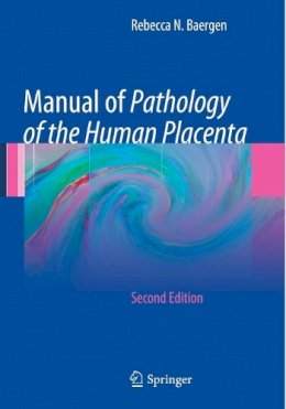 Rebecca N. (Cornell Hospital Medical Center) Baergen - Manual of Pathology of the Human Placenta - 9781441974938 - V9781441974938