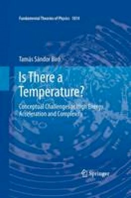 Tamas Sandor Biro - Is There a Temperature?: Conceptual Challenges at High Energy, Acceleration and Complexity - 9781441980403 - V9781441980403