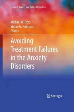 Michael Otto (Ed.) - Avoiding Treatment Failures in the Anxiety Disorders - 9781441981691 - V9781441981691