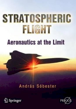 Andras Sóbester - Stratospheric Flight: Aeronautics at the Limit - 9781441994578 - V9781441994578