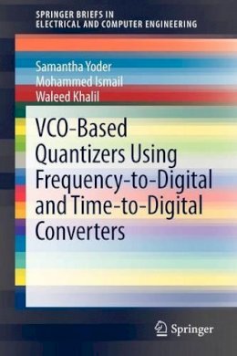 Samantha Yoder - VCO-Based Quantizers Using Frequency-to-Digital and Time-to-Digital Converters - 9781441997210 - V9781441997210