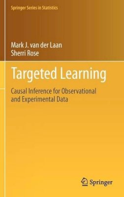 Mark J. Van Der Laan - Targeted Learning: Causal Inference for Observational and Experimental Data - 9781441997814 - V9781441997814