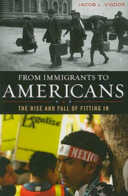 Jacob L. Vigdor - From Immigrants to Americans: The Rise and Fall of Fitting In - 9781442201361 - V9781442201361