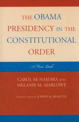 Carol McNamara (Ed.) - The Obama Presidency in the Constitutional Order: A First Look - 9781442205307 - V9781442205307