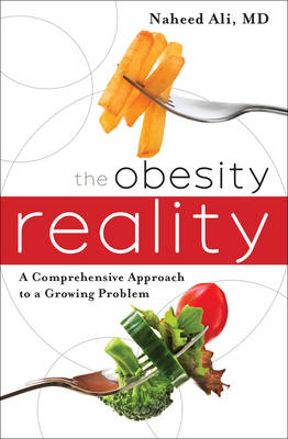 Naheed S. Ali - The Obesity Reality: A Comprehensive Approach to a Growing Problem - 9781442214477 - V9781442214477