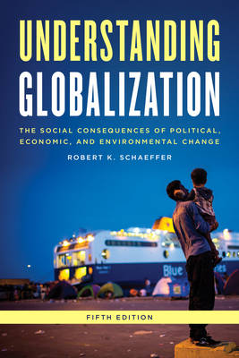 Robert K. Schaeffer - Understanding Globalization: The Social Consequences of Political, Economic, and Environmental Change - 9781442215276 - V9781442215276