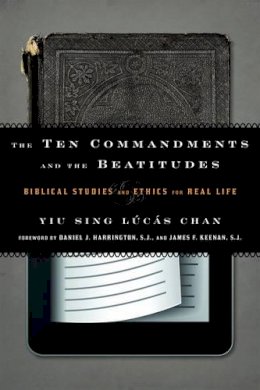 Yiu Sing Lúcás Chan - The Ten Commandments and the Beatitudes: Biblical Studies and Ethics for Real Life - 9781442215542 - V9781442215542