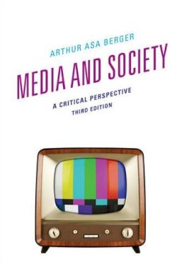 Arthur Asa Berger - Media and Society: A Critical Perspective - 9781442217805 - V9781442217805