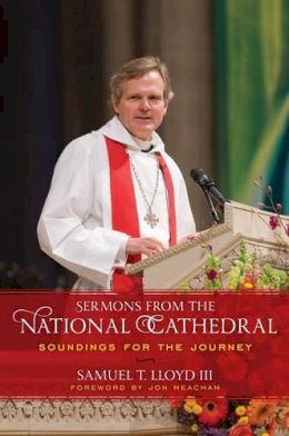 III Samuel T. Lloyd - Sermons from the National Cathedral: Soundings for the Journey - 9781442222847 - V9781442222847