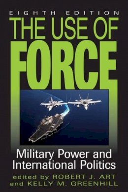 Robert J. Art - The Use of Force: Military Power and International Politics - 9781442233058 - V9781442233058